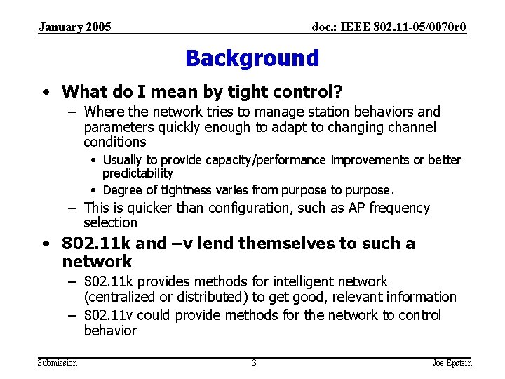 January 2005 doc. : IEEE 802. 11 -05/0070 r 0 Background • What do