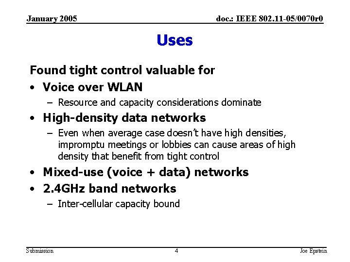 January 2005 doc. : IEEE 802. 11 -05/0070 r 0 Uses Found tight control