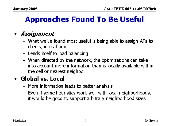 January 2005 doc. : IEEE 802. 11 -05/0070 r 0 Approaches Found To Be