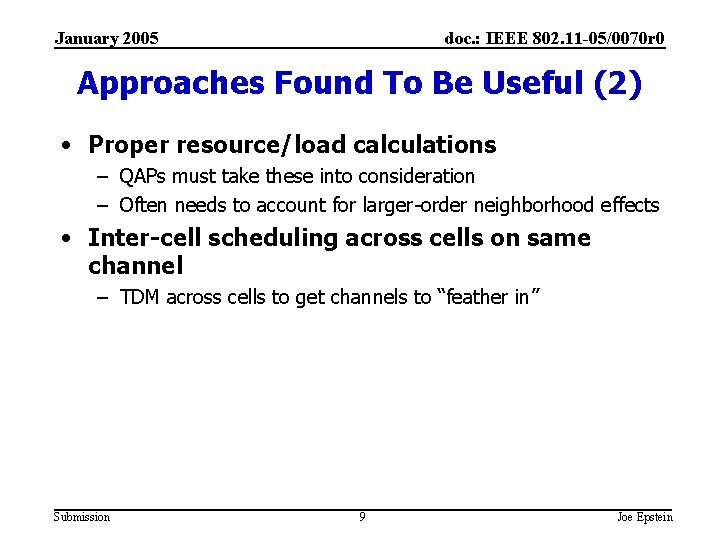 January 2005 doc. : IEEE 802. 11 -05/0070 r 0 Approaches Found To Be