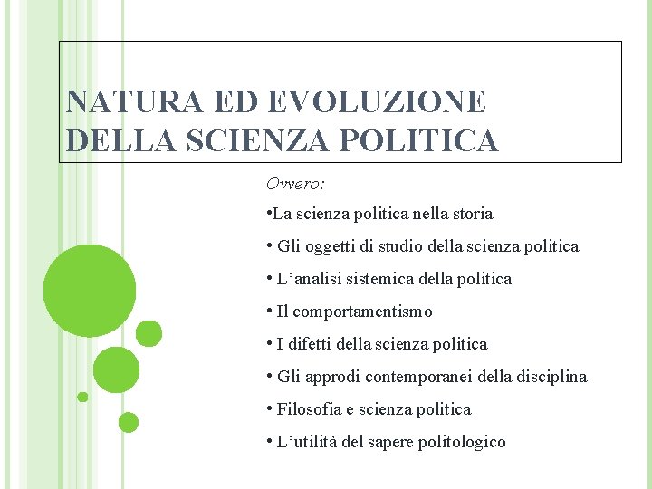 NATURA ED EVOLUZIONE DELLA SCIENZA POLITICA Ovvero: • La scienza politica nella storia •