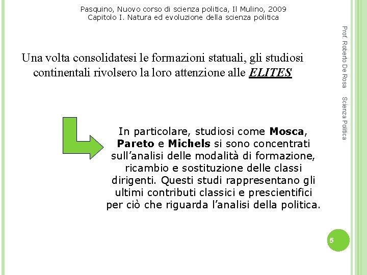 Pasquino, Nuovo corso di scienza politica, Il Mulino, 2009 Capitolo I. Natura ed evoluzione