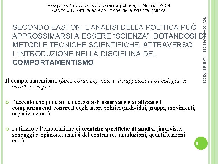 Pasquino, Nuovo corso di scienza politica, Il Mulino, 2009 Capitolo I. Natura ed evoluzione