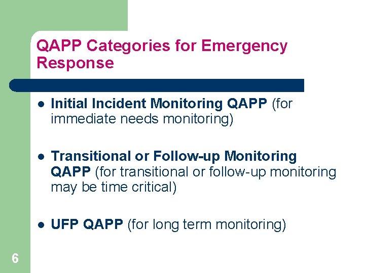 QAPP Categories for Emergency Response 6 l Initial Incident Monitoring QAPP (for immediate needs