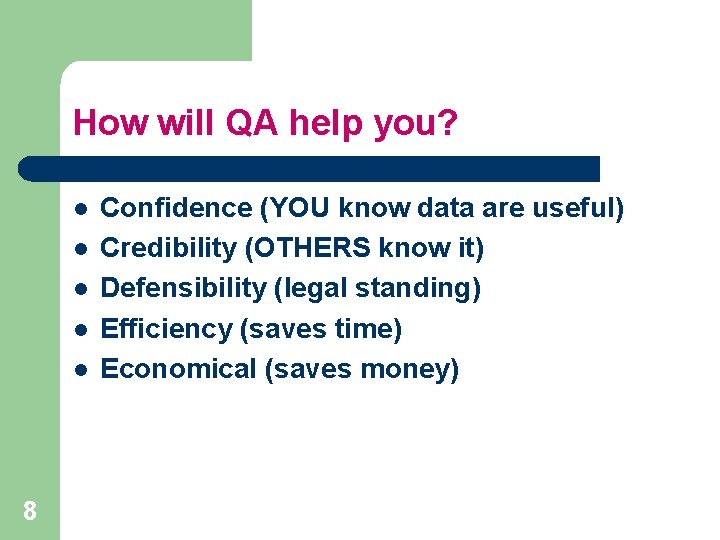 How will QA help you? l l l 8 Confidence (YOU know data are