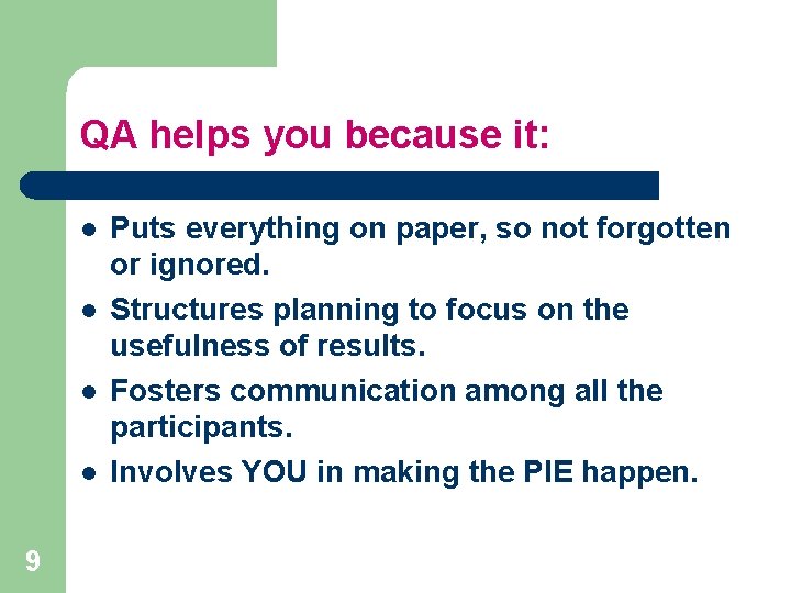QA helps you because it: l l 9 Puts everything on paper, so not
