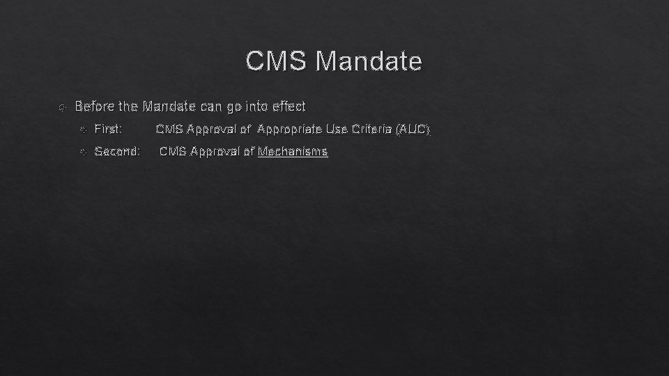 CMS Mandate Before the Mandate can go into effect First: CMS Approval of Appropriate