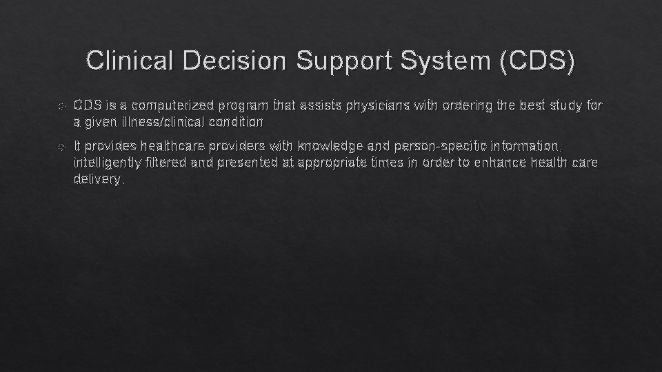 Clinical Decision Support System (CDS) CDS is a computerized program that assists physicians with