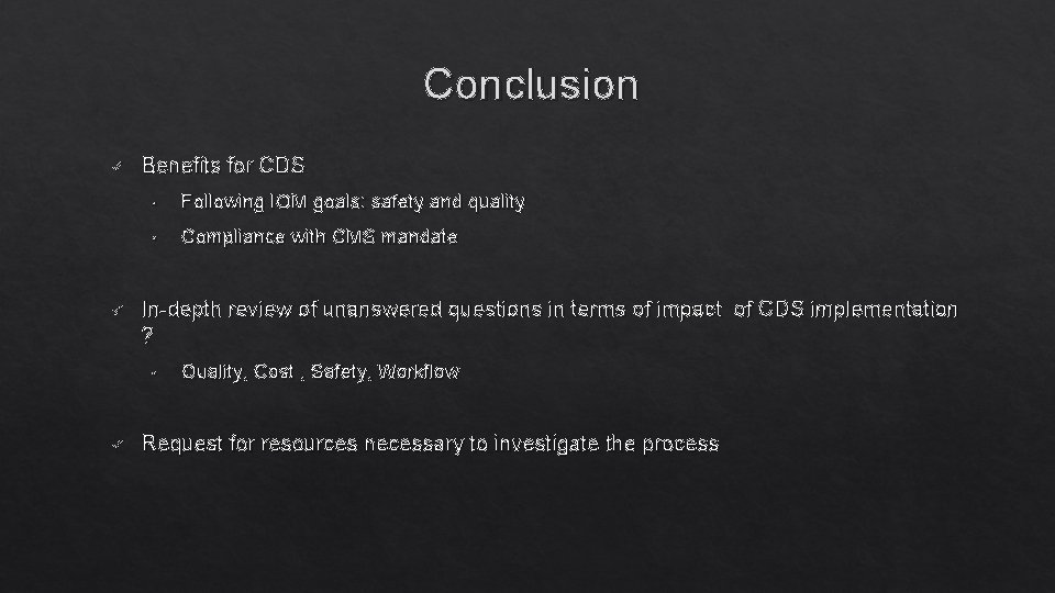 Conclusion ü ü Benefits for CDS • Following IOM goals: safety and quality •