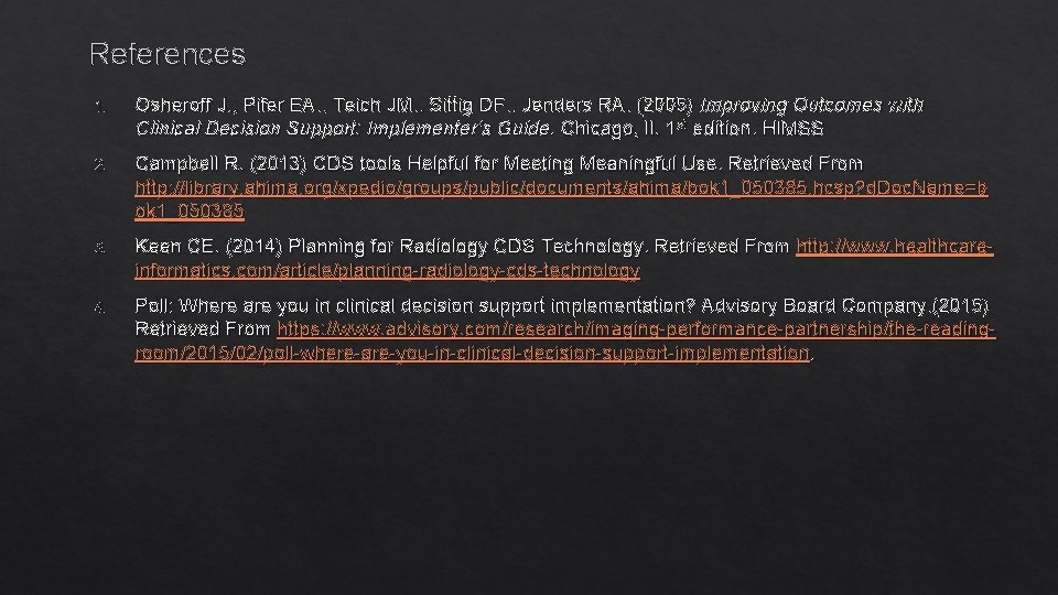 References 1. Osheroff J. , Pifer EA. , Teich JM. , Sittig DF. ,