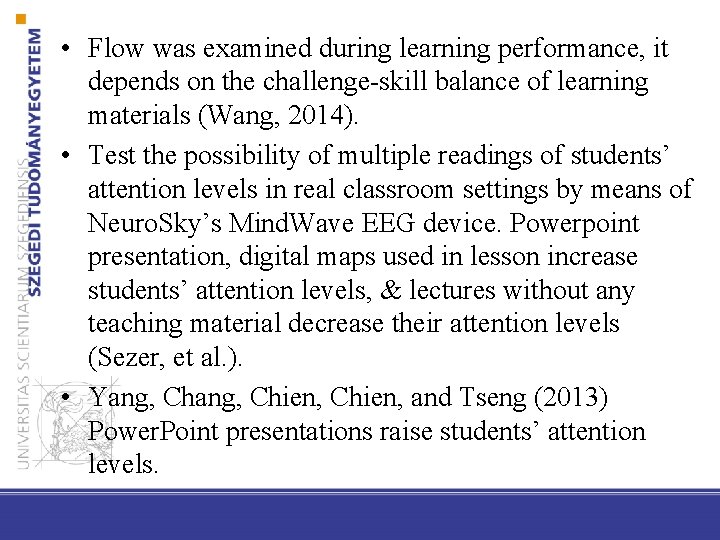  • Flow was examined during learning performance, it depends on the challenge-skill balance