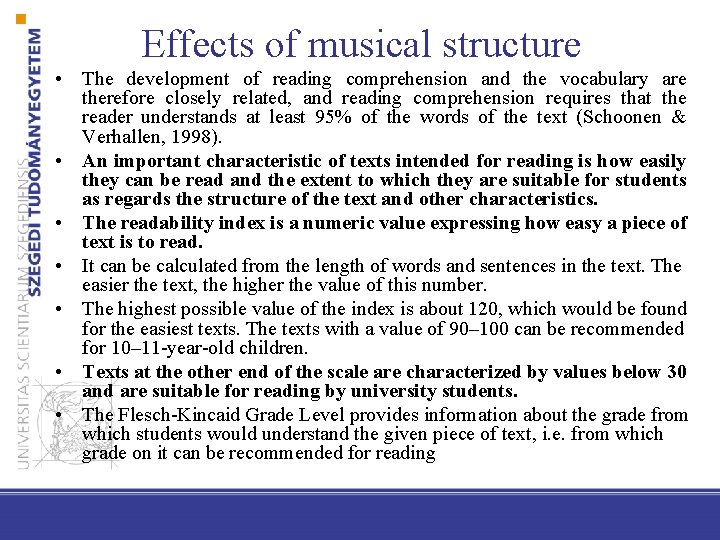 Effects of musical structure • The development of reading comprehension and the vocabulary are
