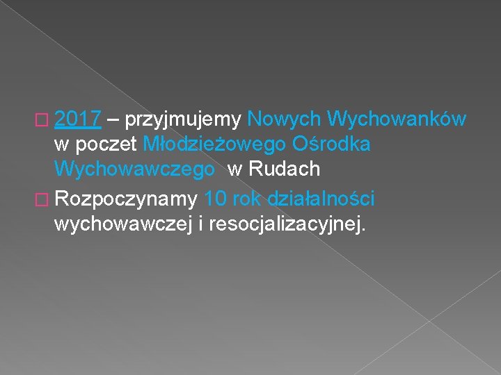 � 2017 – przyjmujemy Nowych Wychowanków w poczet Młodzieżowego Ośrodka Wychowawczego w Rudach �