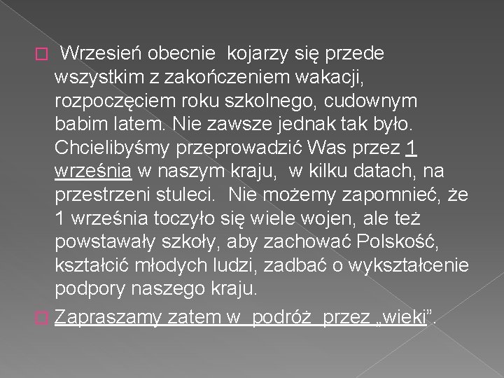 Wrzesień obecnie kojarzy się przede wszystkim z zakończeniem wakacji, rozpoczęciem roku szkolnego, cudownym babim