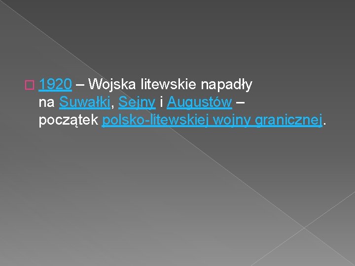 � 1920 – Wojska litewskie napadły na Suwałki, Sejny i Augustów – początek polsko-litewskiej