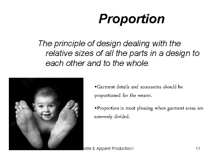 Proportion The principle of design dealing with the relative sizes of all the parts