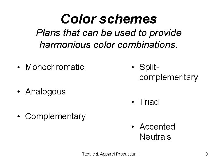 Color schemes Plans that can be used to provide harmonious color combinations. • Monochromatic