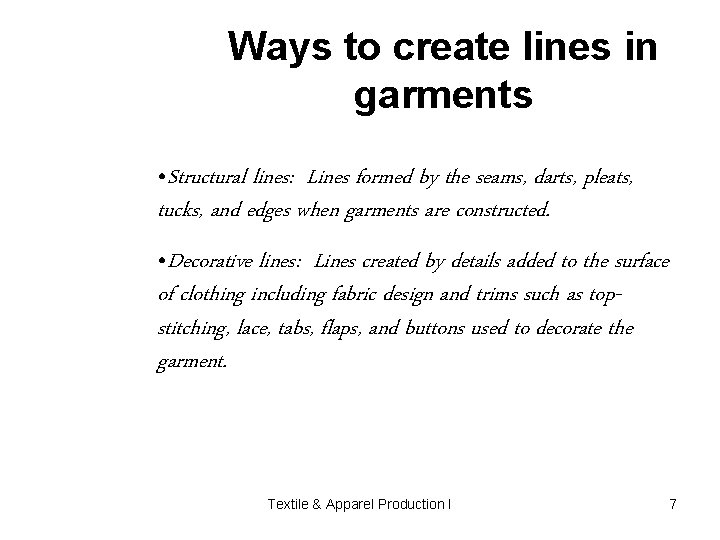 Ways to create lines in garments • Structural lines: Lines formed by the seams,