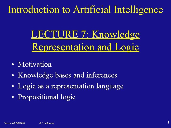 Introduction to Artificial Intelligence LECTURE 7 Knowledge Representation