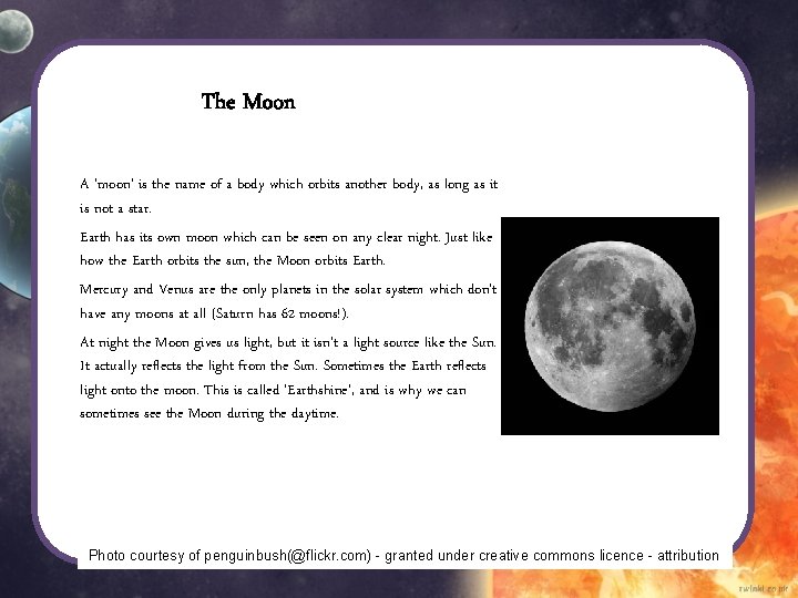 The Moon A ‘moon’ is the name of a body which orbits another body, The Moon A ‘moon’ is the name of a body which orbits another body,