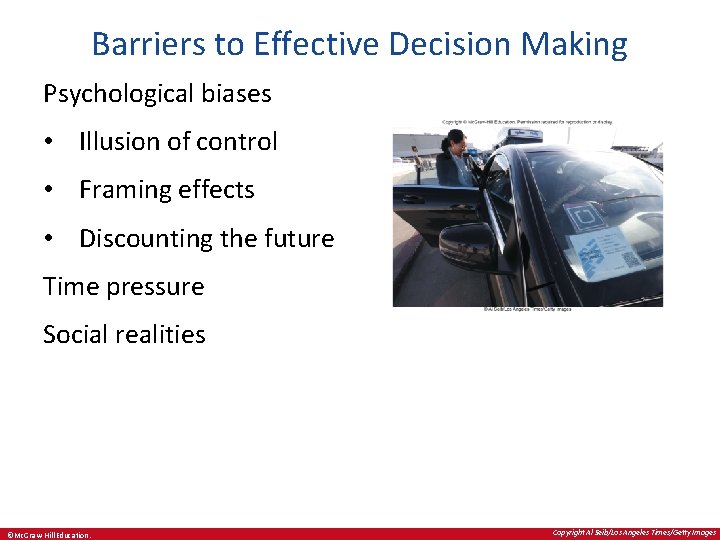 Barriers to Effective Decision Making Psychological biases • Illusion of control • Framing effects