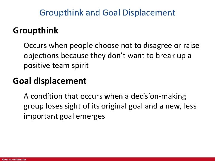 Groupthink and Goal Displacement Groupthink Occurs when people choose not to disagree or raise