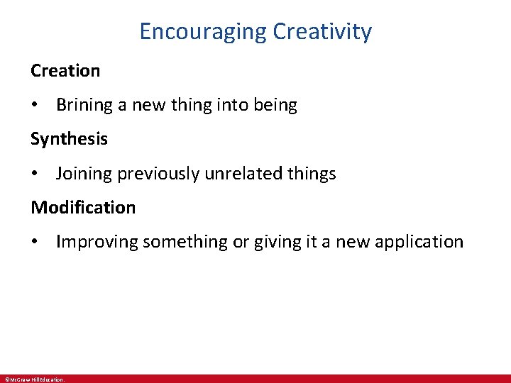Encouraging Creativity Creation • Brining a new thing into being Synthesis • Joining previously