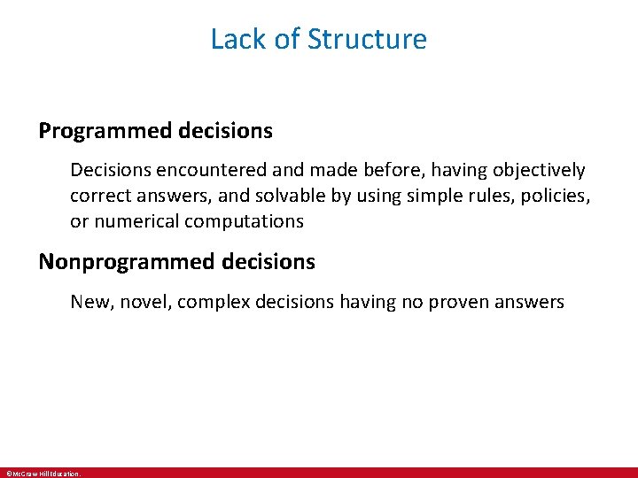 Lack of Structure Programmed decisions Decisions encountered and made before, having objectively correct answers,