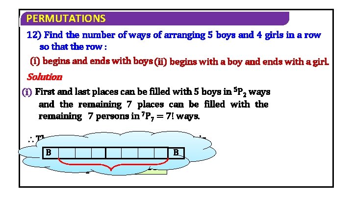PERMUTATIONS 12) Find the number of ways of arranging 5 boys and 4 girls PERMUTATIONS 12) Find the number of ways of arranging 5 boys and 4 girls