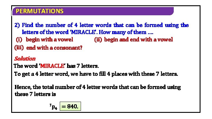 PERMUTATIONS 2) Find the number of 4 letter words that can be formed using PERMUTATIONS 2) Find the number of 4 letter words that can be formed using