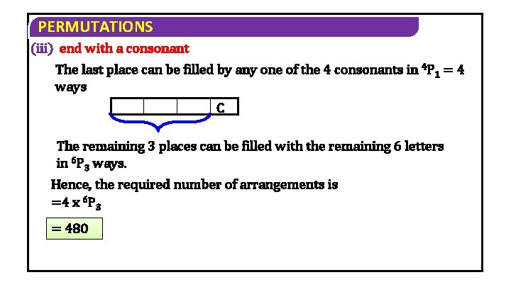 PERMUTATIONS (iii) end with a consonant The last place can be filled by any PERMUTATIONS (iii) end with a consonant The last place can be filled by any