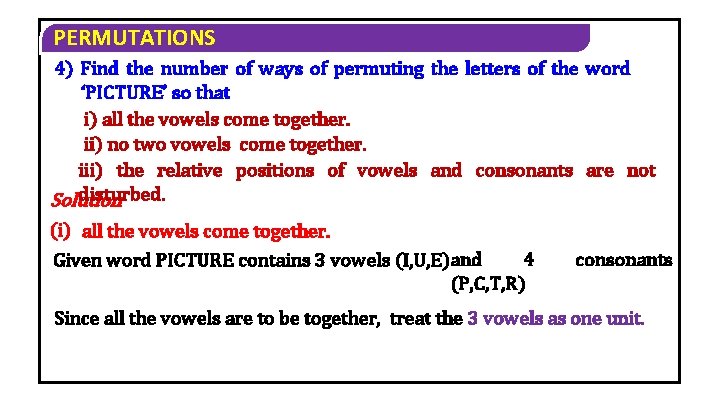 PERMUTATIONS 4) Find the number of ways of permuting the letters of the word PERMUTATIONS 4) Find the number of ways of permuting the letters of the word