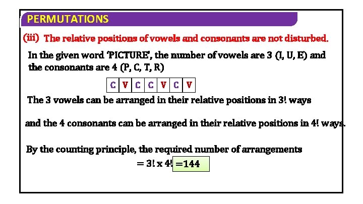 PERMUTATIONS (iii) The relative positions of vowels and consonants are not disturbed. In the PERMUTATIONS (iii) The relative positions of vowels and consonants are not disturbed. In the