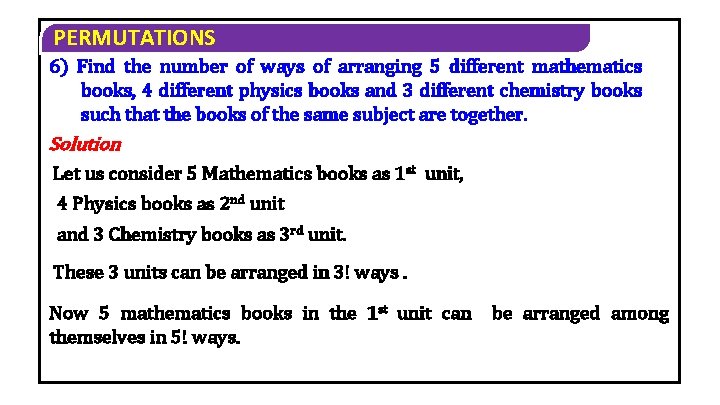 PERMUTATIONS 6) Find the number of ways of arranging 5 different mathematics books, 4 PERMUTATIONS 6) Find the number of ways of arranging 5 different mathematics books, 4