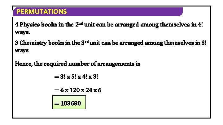 PERMUTATIONS 4 Physics books in the 2 nd unit can be arranged among themselves PERMUTATIONS 4 Physics books in the 2 nd unit can be arranged among themselves