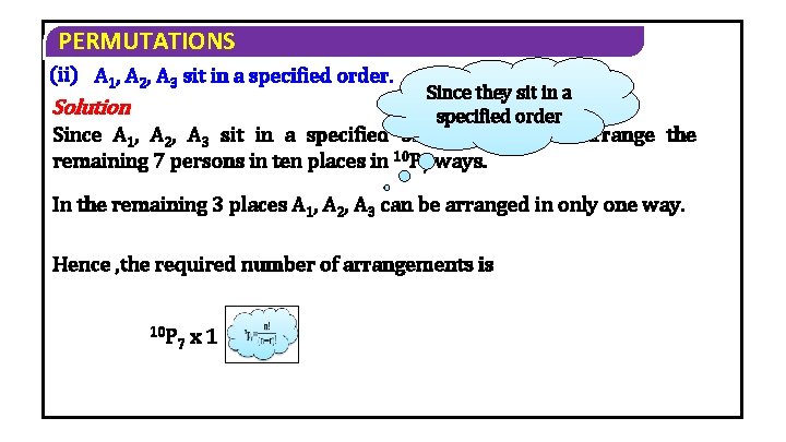 PERMUTATIONS (ii) A 1, A 2, A 3 sit in a specified order. Solution PERMUTATIONS (ii) A 1, A 2, A 3 sit in a specified order. Solution