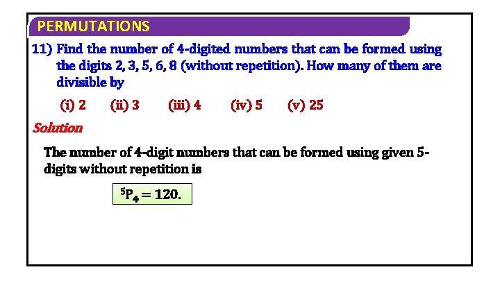 PERMUTATIONS 11) Find the number of 4 digited numbers that can be formed using PERMUTATIONS 11) Find the number of 4 digited numbers that can be formed using
