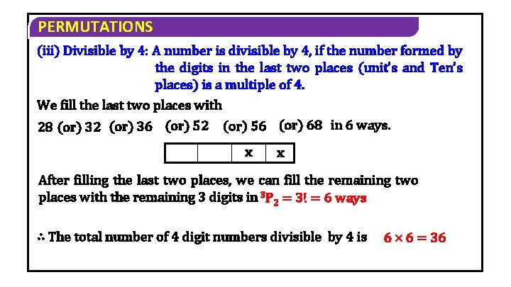 PERMUTATIONS (iii) Divisible by 4: A number is divisible by 4, if the number PERMUTATIONS (iii) Divisible by 4: A number is divisible by 4, if the number