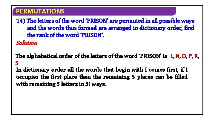 PERMUTATIONS 14) The letters of the word ‘PRISON’ are permuted in all possible ways PERMUTATIONS 14) The letters of the word ‘PRISON’ are permuted in all possible ways