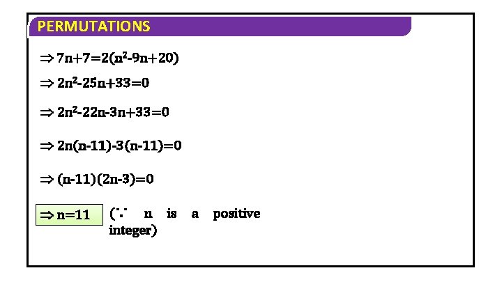 PERMUTATIONS 7 n+7=2(n 2 9 n+20) 2 n 2 25 n+33=0 2 n 2 PERMUTATIONS 7 n+7=2(n 2 9 n+20) 2 n 2 25 n+33=0 2 n 2