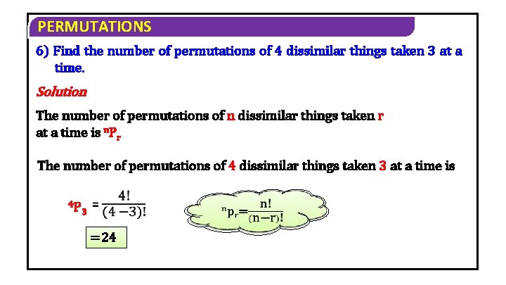 PERMUTATIONS 6) Find the number of permutations of 4 dissimilar things taken 3 at PERMUTATIONS 6) Find the number of permutations of 4 dissimilar things taken 3 at