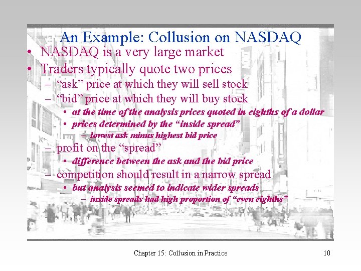 An Example: Collusion on NASDAQ • NASDAQ is a very large market • Traders