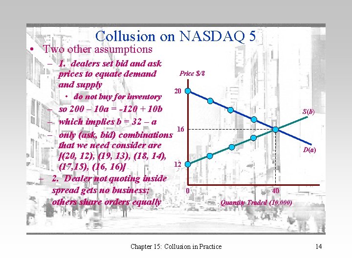 Collusion on NASDAQ 5 • Two other assumptions – 1. dealers set bid and