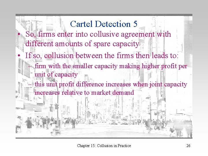 Cartel Detection 5 • So, firms enter into collusive agreement with different amounts of
