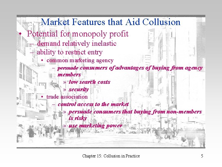 Market Features that Aid Collusion • Potential for monopoly profit – demand relatively inelastic