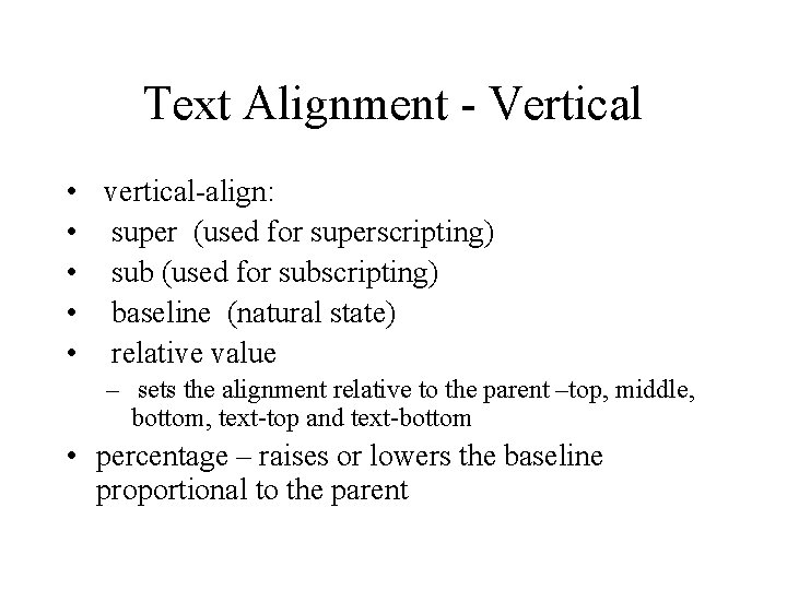 Text Alignment - Vertical • vertical-align: • super (used for superscripting) • sub (used