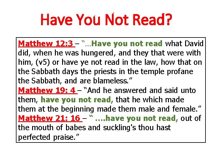 Have You Not Read? Matthew 12: 3 – “…Have you not read what David