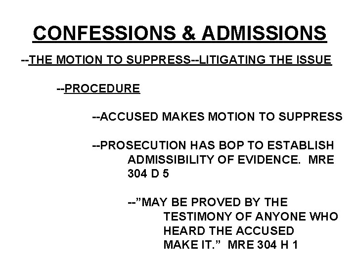 CONFESSIONS & ADMISSIONS --THE MOTION TO SUPPRESS--LITIGATING THE ISSUE --PROCEDURE --ACCUSED MAKES MOTION TO