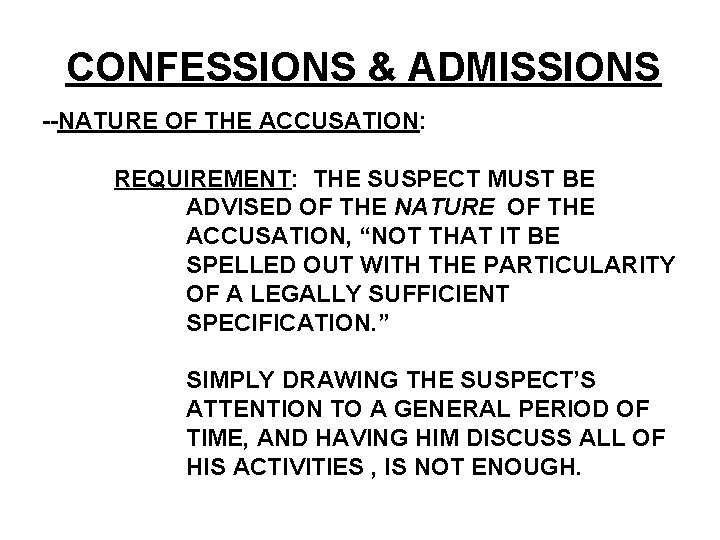 CONFESSIONS & ADMISSIONS --NATURE OF THE ACCUSATION: REQUIREMENT: THE SUSPECT MUST BE ADVISED OF