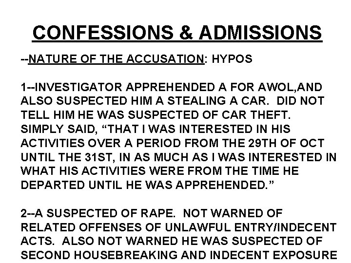CONFESSIONS & ADMISSIONS --NATURE OF THE ACCUSATION: HYPOS 1 --INVESTIGATOR APPREHENDED A FOR AWOL, CONFESSIONS & ADMISSIONS --NATURE OF THE ACCUSATION: HYPOS 1 --INVESTIGATOR APPREHENDED A FOR AWOL,